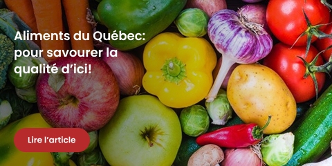 Aliments du Québec: pour savourer la qualité d’ici!