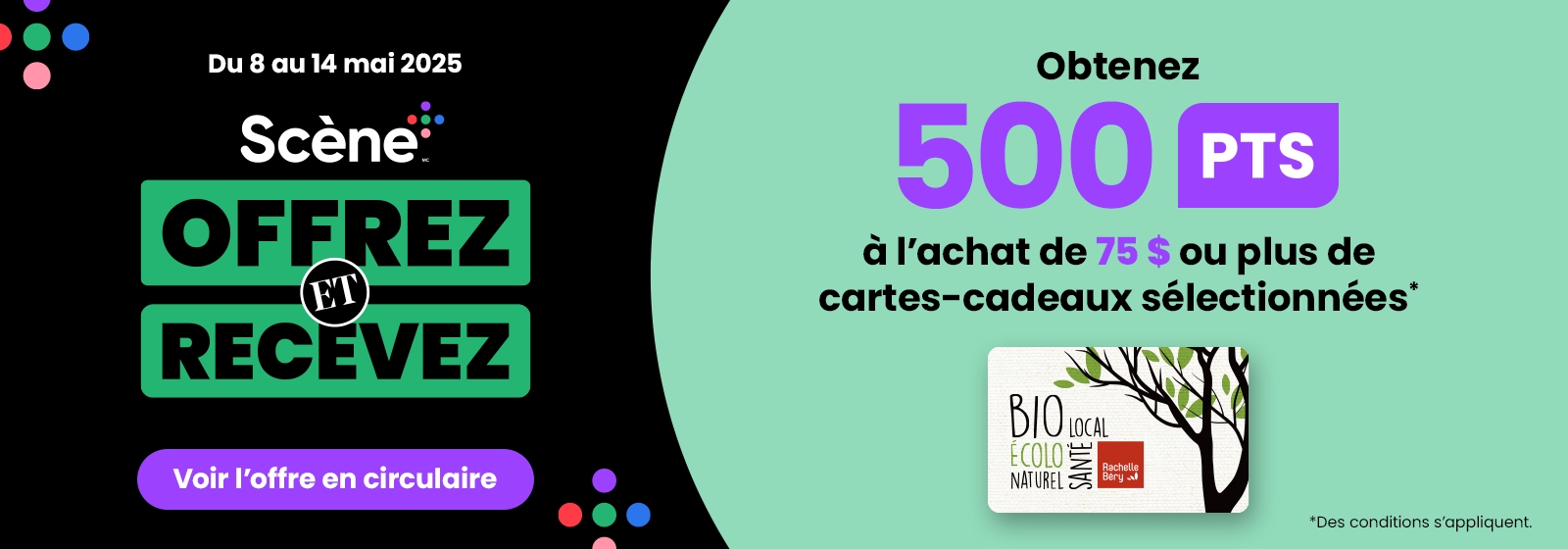Texte à lire : « Scène Offrez et Recevez. Du 8 au 14 mai 2025. Obtenez 500 points à l’achat de 75 $ ou plus de cartes-cadeaux sélectionnées. Voir l’offre en circulaire. »