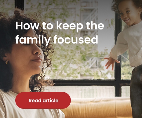 Keep the family focused