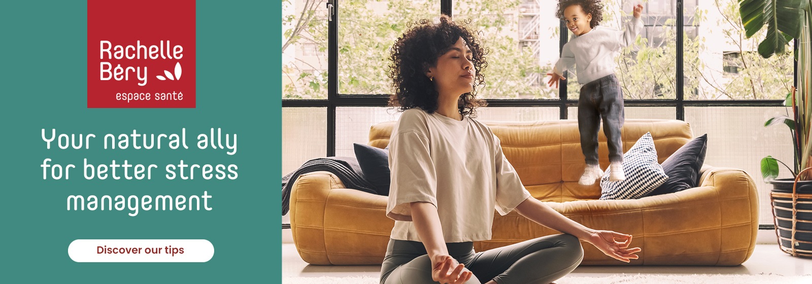 Rachelle Béry Your natural ally for better stress management. Click Discover our tips CTA for more details.