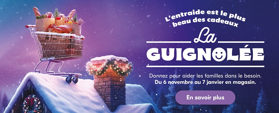 L’entraide est le plus beau des cadeaux. La Guignolee, donnez en magasin du 6 novembre au 7 janvier pour aider les familles dans le besoin.