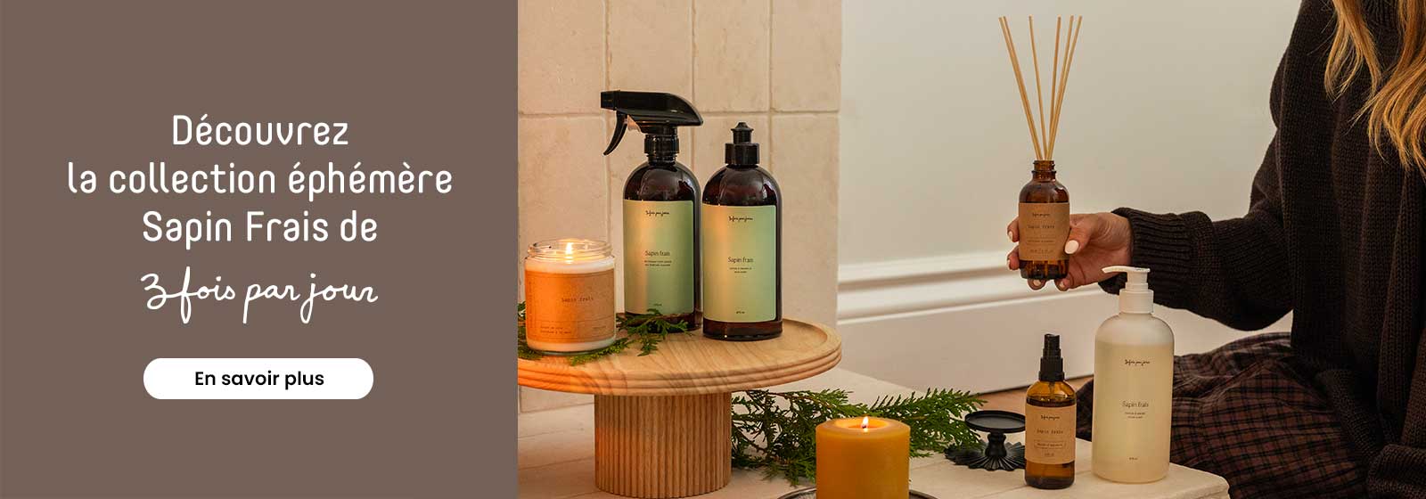 Découvrez la collection éphémère Sapin Frais